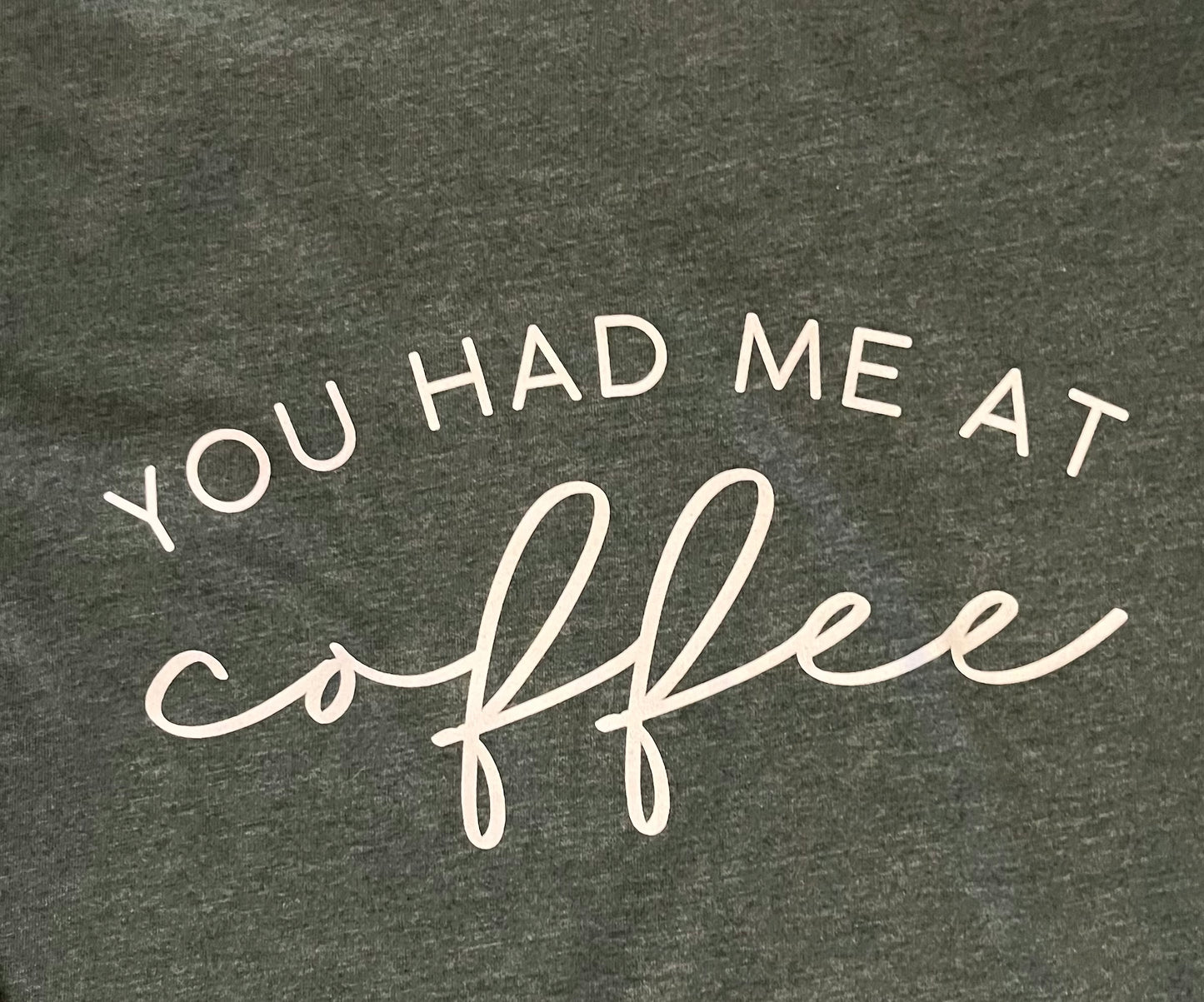 You Had Me At Coffee Short and Long Sleeve Tee